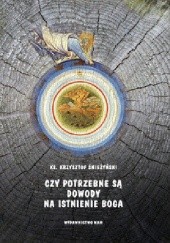 Okładka książki Czy potrzebne sa dowody na istnienie Boga Krzysztof Śnieżyński