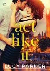 Okładka książki Act Like It Lucy Parker