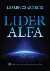 Okładka książki Lider Alfa Leszek Czarnecki