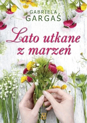 Okładka książki Lato utkane z marzeń Gabriela Gargaś