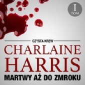 Okładka książki Martwy aż do zmroku Charlaine Harris