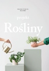 Okładka książki Projekt Rośliny Weronika Muszkieta, Ola Sieńko