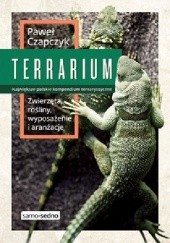 Okładka książki Terrarium. Zwierzęta, rośliny, wyposażenie i aranżacje. Największe polskie kompendium terrarystyczne Paweł Czapczyk