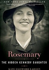 Okładka książki Rosemary: The Hidden Kennedy Daughter Kate Larson