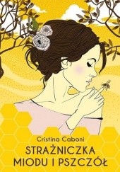 Okładka książki Strażniczka miodu i pszczół Cristina Caboni