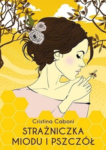 Okładka książki Strażniczka miodu i pszczół Cristina Caboni