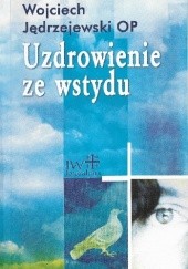 Okładka książki Uzdrowienie ze wstydu Wojciech Jędrzejewski OP