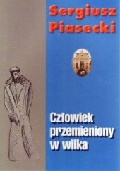 Okładka książki Człowiek przemieniony w wilka Sergiusz Piasecki