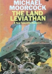 Okładka książki The Land Leviathan: A New Scientific Romance Michael Moorcock