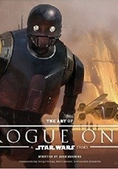 Okładka książki The Art of Rogue One: A Star Wars Story (Star Wars Rogue One) praca zbiorowa