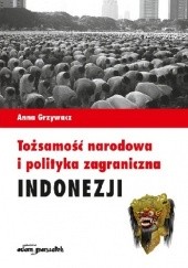 Okładka książki Tożsamość narodowa i polityka zagraniczna Indonezji Anna Grzywacz