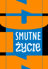 Okładka książki Smutne życie Krzysztof Fiszer