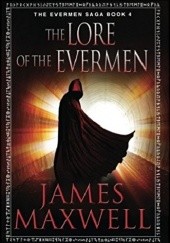 Okładka książki The Lore of the Evermen James Maxwell