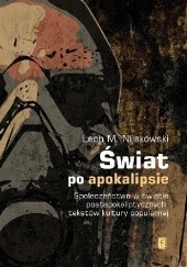 Okładka książki Świat po apokalipsie Lech M. Nijakowski