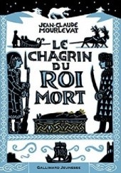 Okładka książki Le Chagrin du Roi mort Jean-Claude Mourlevat