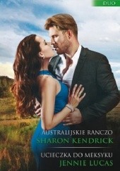 Okładka książki Australijskie ranczo, Ucieczka do Meksyku Sharon Kendrick, Jennie Lucas