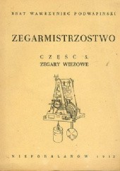 Okładka książki Zegarmistrzostwo. Część 5. Zegary wieżowe Wawrzyniec Podwapiński