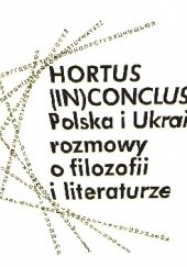 Okładka książki Hortus (In)Conclusus. Polska i Ukraina: rozmowy o filozofii i literaturze, pod red. Antona Marczyńskiego