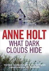Okładka książki What dark clouds hide Anne Holt