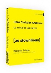 Okładka książki La Reina de Las Nieves. Królowa Śniegu z podręcznym słownikiem hiszpańsko-polskim Hans Christian Andersen