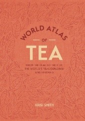 Okładka książki World Atlas of Tea Krisi Smith