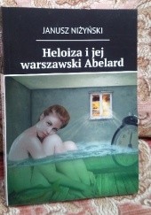 Okładka książki Heloiza i jej warszawski Abelard Janusz Niżyński