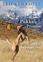Okładka książki Pukkas Promise: The Quest for Longer-Lived Dogs Ted Kerasote
