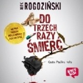 Okładka książki Do trzech razy śmierć Alek Rogoziński
