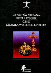 Żywot św. Stefana króla Węgier czyli Kronika węgiersko-polska