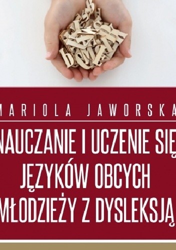 Okładka książki Nauczanie i uczenie się języków obcych młodzieży z dysleksją Mariola Jaworska