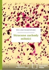 Okładka książki Stracone zachody miłości William Shakespeare