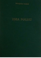 Okładka książki Idea Polski Władysław Grabski