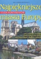 Okładka książki Cuda Kontynentów. Najpiękniejsze Miasta Europy Ewa Kropiwnicka, Andrzej Kropiwnicki