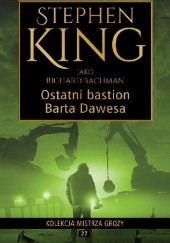 Okładka książki Ostatni bastion Barta Dawesa Richard Bachman