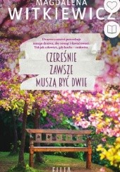 Okładka książki Czereśnie zawsze muszą być dwie Magdalena Witkiewicz
