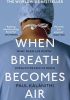 When breath becomes air