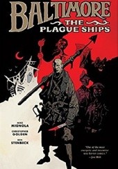 Okładka książki Baltimore Volume 1: The Plague Ships Christopher Golden, Mike Mignola, Ben Stenbeck