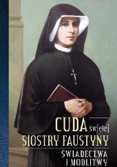 Okładka książki Cuda świętej Siostry Faustyny praca zbiorowa