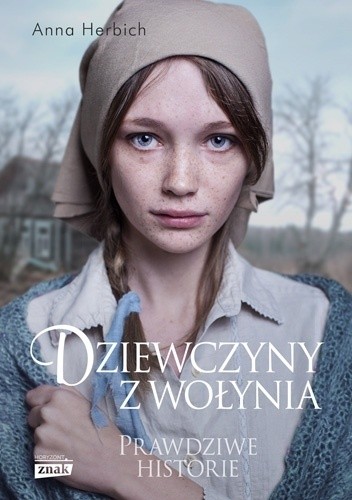 Okładka książki Dziewczyny z Wołynia Anna Herbich-Zychowicz