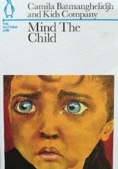 Okładka książki Mind The Child. The Victoria Line Camila Batmanghelidjh, Kids Company