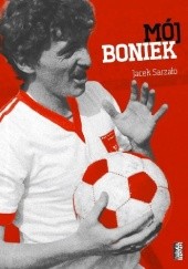 Okładka książki Mój Boniek Jacek Sarzało