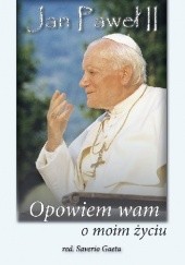 Okładka książki Jan Paweł II - Opowiem wam o moim życiu Saverio Gaeta
