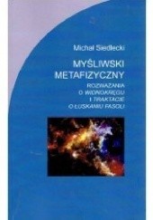 Okładka książki Myśliwski metafizyczny. Rozważania o "Widnokręgu" i "Traktacie o łuskaniu fasoli" Michał Siedlecki