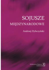 Okładka książki Sojusze międzynarodowe Andrzej Dybczyński
