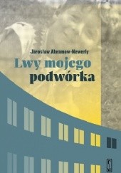 Okładka książki Lwy mojego podwórka Jarosław Abramow-Newerly
