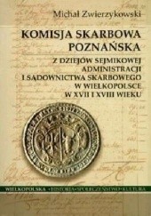 Komisja Skarbowa Poznańska. Z dziejów sejmikowej administracji i sądownictwa skarbowego w Wielkopolsce w XVII i XVIII wieku