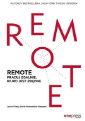 Okładka książki REMOTE. Pracuj zdalnie, biuro jest zbędne Jason Fried, David Heinemeier Hansson