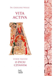 Okładka książki Vita activa. Wybór tekstów o życiu czynnym św. Grzegorz Wielki