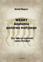 Okładka książki WĘGRY. Anatomia państwa mafijnego Bálint Magyar