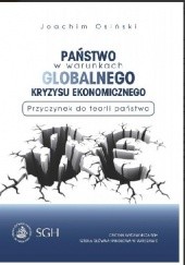 Okładka książki Państwo w warunkach globalnego kryzysu ekonomicznego: przyczynek do teorii państwa Joachim Osiński